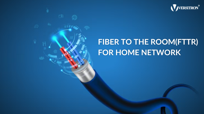 Understanding Fiber to the Room (FTTR): Bringing Fiber Closer to End Users