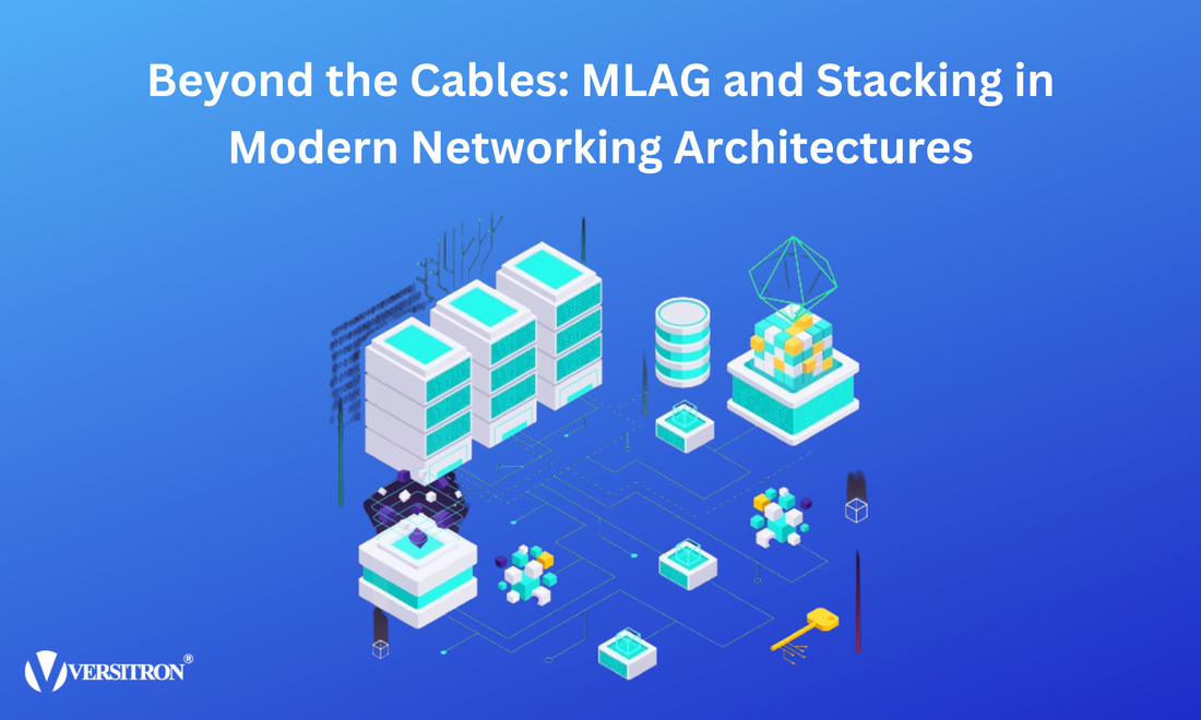 Beyond the Cables: MLAG and Stacking in Modern Networking Architectures