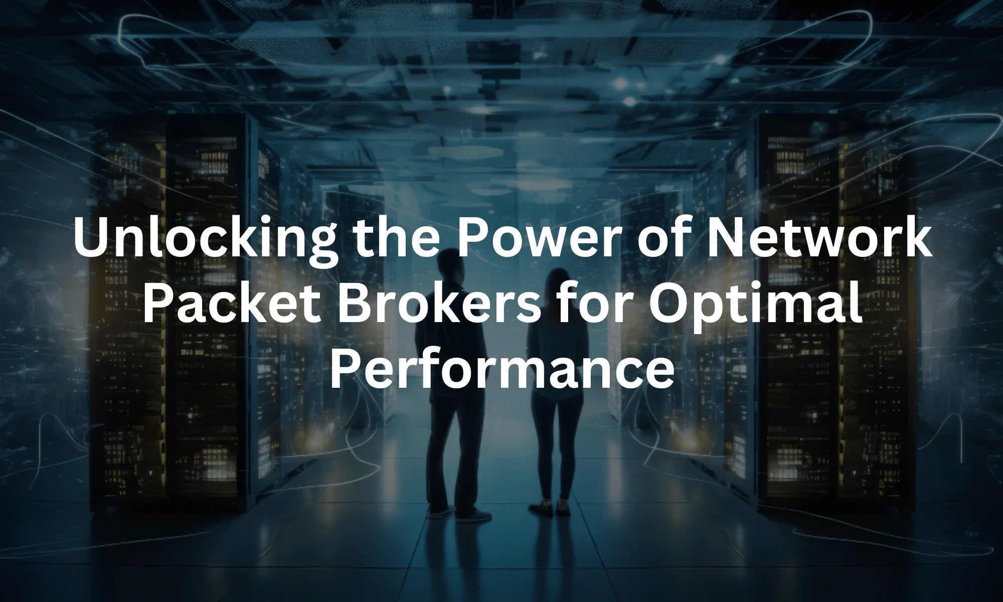 What is Network Packet Brokers, How it work and Why It's Important