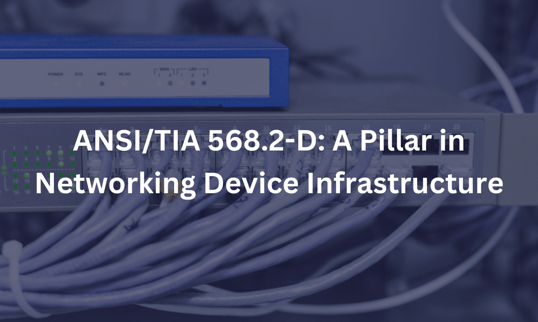 ANSI/TIA 568.2-D: A Pillar in Networking Device Infrastructure