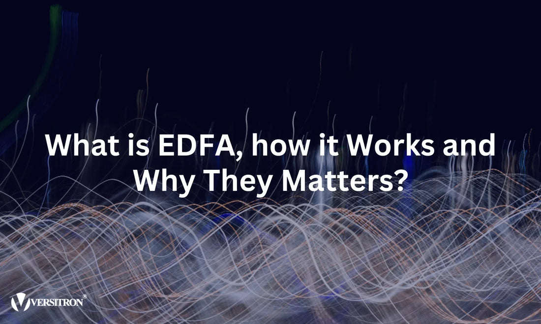 What is EDFA, How it Works and Why They Matters?